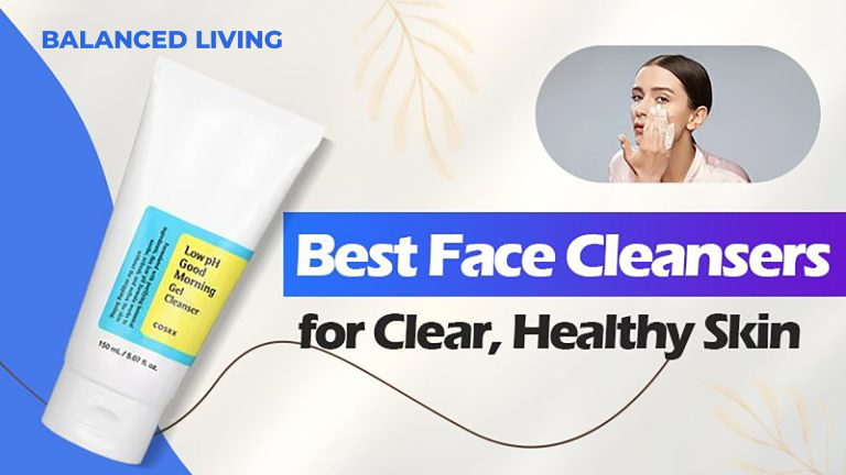 Best Face Cleansers for Clear, Healthy Skin