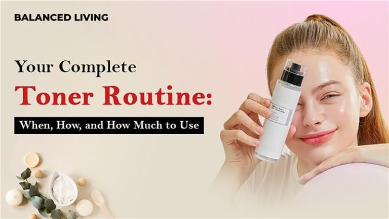 Your Complete Toner Routine: When, How, and How Much to Use