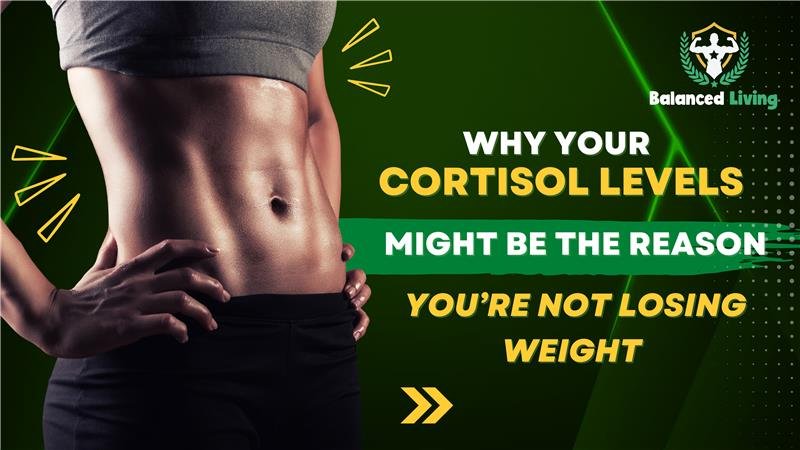 Why Your Cortisol Levels Might Be the Reason You're Not Losing Weight