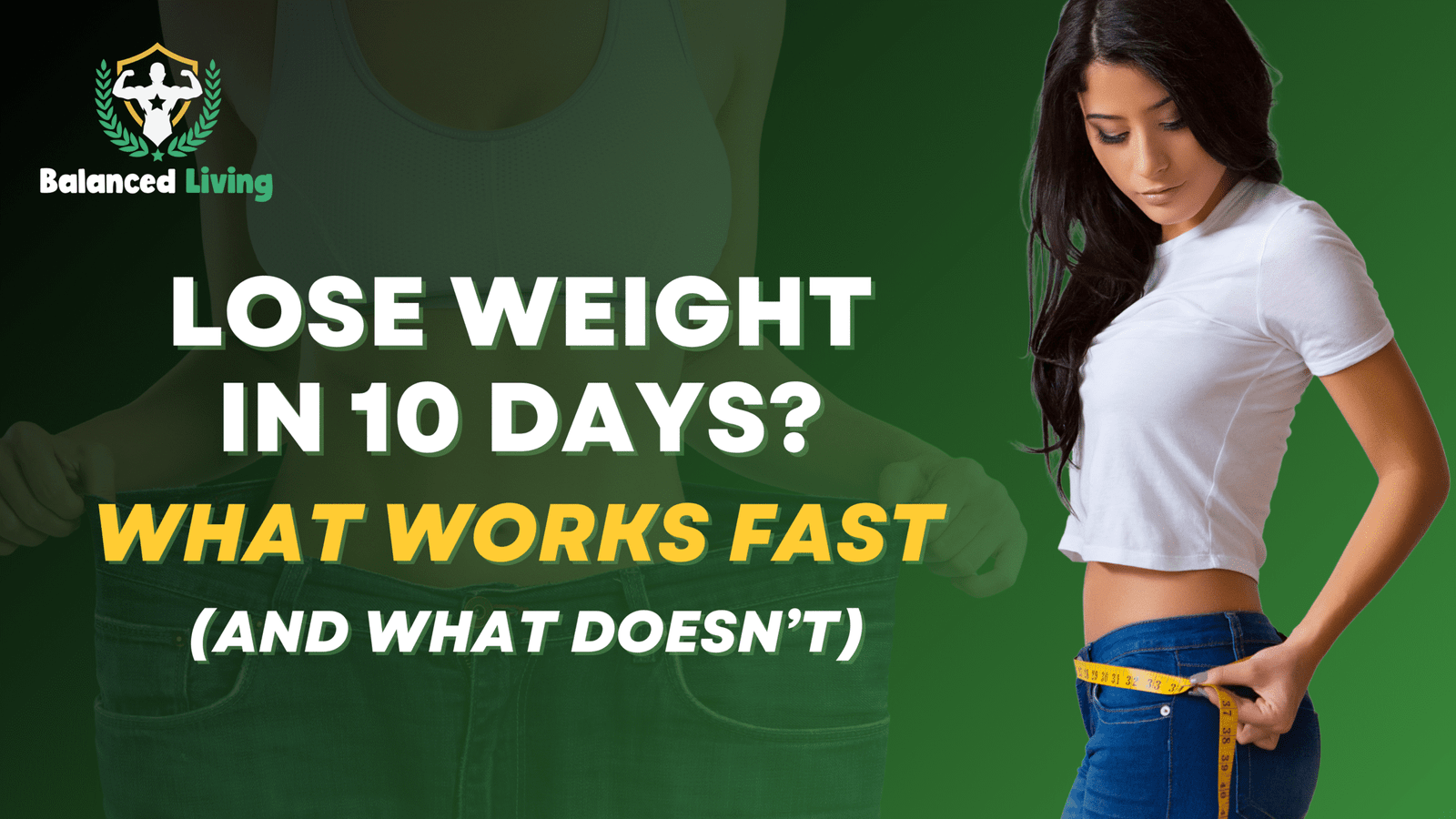 Lose Weight In 10 Days? What Works Fast (and What Doesn’t)