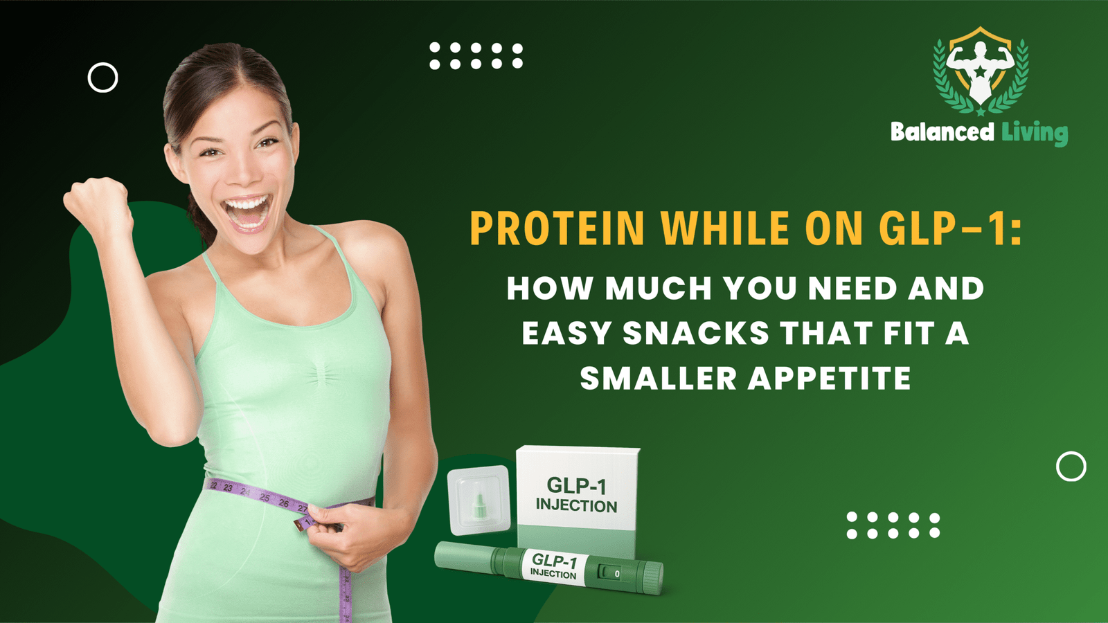 Protein While on GLP-1: How Much You Need And Easy Snacks That Fit A Smaller Appetite